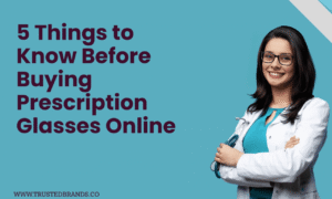 5 Things to Know Before Buying Prescription Glasses Online